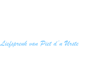 Prins									Piet Schelbergen Adjudant				 Bruur Hofams 									  Liefspreuk van Piet d’n Urste  "  Kom allemaol flink uut de kluten, mar niemand zien buukske te buuten "